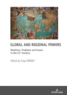 Global and Regional Powers : Relations, Problems and Issues in the 21st Century