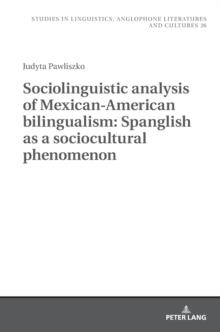 Sociolinguistic analysis of Mexican-American bilingualism: Spanglish as a sociocultural phenomenon