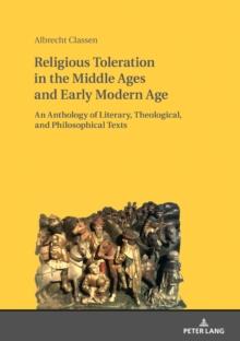 Religious Toleration in the Middle Ages and Early Modern Age : An Anthology of Literary, Theological, and Philosophical Texts