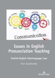 Issues in English Pronunciation Teaching : Turkish-English Interlanguage Case