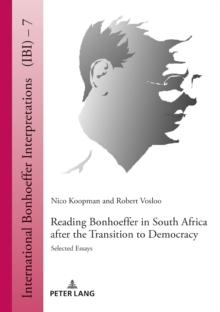 Reading Bonhoeffer in South Africa after the Transition to Democracy : Selected Essays