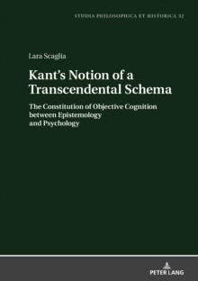 Kant's Notion of a Transcendental Schema : The Constitution of Objective Cognition between Epistemology and Psychology