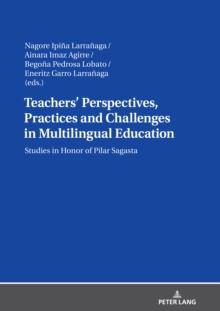 Teachers' Perspectives, Practices and Challenges in Multilingual Education