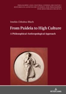 From Paideia to High Culture : A Philosophical-Anthropological Approach