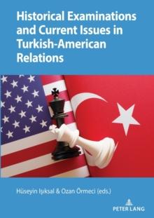 Historical Examinations and Current Issues in Turkish-American Relations