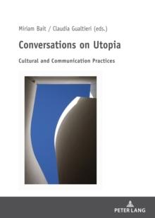 Conversations on Utopia : Cultural and Communication Practices