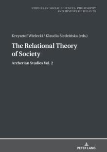 The Relational Theory Of Society : Archerian Studies vol. 2