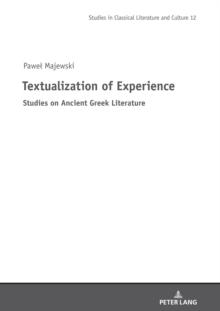 Textualization of Experience : Studies on Ancient Greek Literature