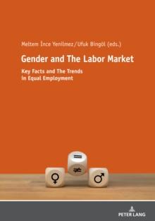 Gender and The Labor Market : Key Facts and The Trends in Equal Employment