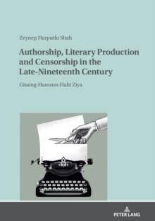 Authorship, Literary Production and Censorship in the Late-Nineteenth Century : Gissing-Hamsun-Halit Ziya