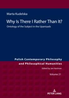 Why Is There I Rather Than It? : Ontology of the Subject in the Upanisads