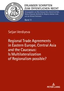 The Regional Trade Agreements in the Eastern Europe, Central Asia and the Caucasus: Is multilateralization of regionalism possible?