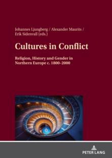 Cultures in Conflict : Religion, History and Gender in Northern Europe c. 1800-2000