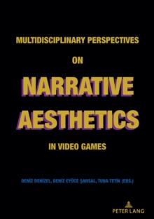 Multidisciplinary Perspectives on Narrative Aesthetics in Video Games