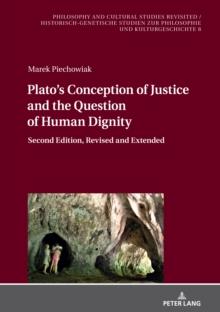 Plato's Conception of Justice and the Question of Human Dignity : Second Edition, Revised and Extended