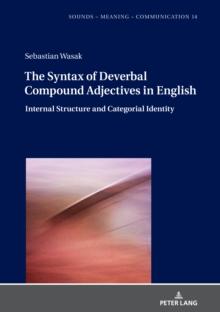 The Syntax of Deverbal Compound Adjectives in English : Internal Structure and Categorial Identity