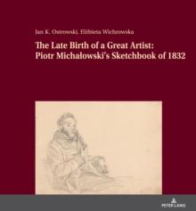 The Late Birth of a Great Artist: Piotr Michalowski's Sketchbook of 1832