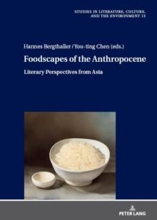 Foodscapes of the Anthropocene : Literary Perspectives from Asia