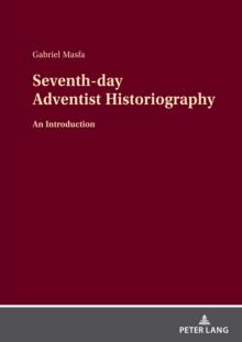 Seventh-day Adventist Historiography : An Introduction