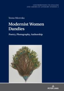 Modernist Women Dandies : Poetry, Photography, Authorship