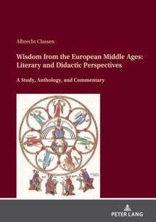 Wisdom from the European Middle Ages : Literary and Didactic Perspectives