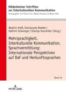 Mehrsprachigkeit, Interkulturelle Kommunikation, Sprachvermittlung: Internationale Perspektiven auf DaF und Herkunftssprachen