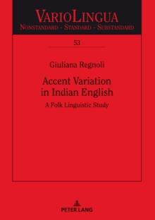 Accent Variation in Indian English : A Folk Linguistic Study