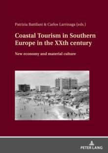 Coastal Tourism in Southern Europe in the XXth century : New economy and material culture