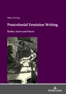 Postcolonial feminine writing : Bodies, Gazes and Voices