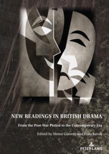 New Readings in British Drama : From the Post-War Period To the Contemporary Era