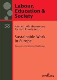 Sustainable Work in Europe : Concepts, Conditions, Challenges