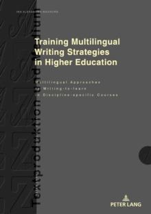 Training Multilingual Writing Strategies in Higher Education : Multilingual Approaches to Writing-to-learn in Discipline-specific Courses