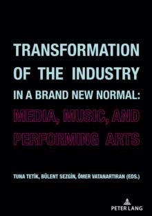 Transformation of the Industry in a Brand New Normal: : Media, Music, and Performing Arts