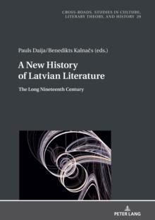 A New History of Latvian Literature : The Long Nineteenth Century