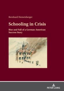 Schooling in Crisis : Rise and Fall of a German-American Success Story