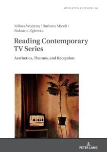 Reading Contemporary TV Series : Aesthetics, Themes, and Reception