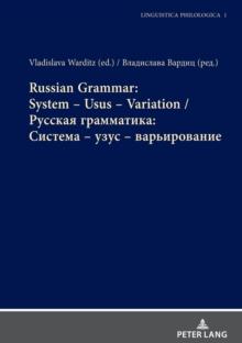 Russian Grammar: System - Usus - Variation / ??????? ??????????: C?????? - ???? - ????????????