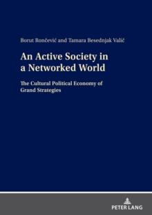 An Active Society in a Networked World : The Cultural Political Economy of Grand Strategies