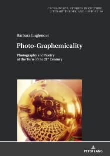 Photo-Graphemicality : Photography and Poetry at the Turn of the 21st Century