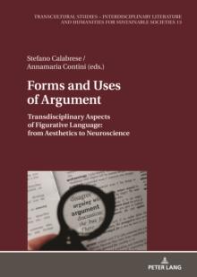 Forms and Uses of Argument : Transdisciplinary Aspects of Figurative Language: from Aesthetics to Neuroscience