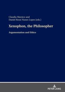 Xenophon, the Philosopher : Argumentation and Ethics