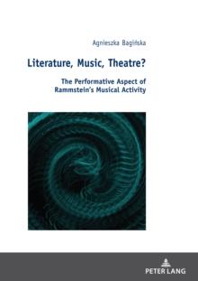 Literature, Music, Theatre? : The Performative Aspect of Rammstein's Musical Activity