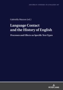 Language Contact and the History of English : Processes and Effects on Specific Text-Types