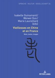 Vieillesses en Chine et en France : Mots, textes, images