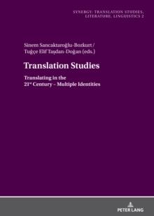 Translation Studies : Translating in the 21st Century - Multiple Identities