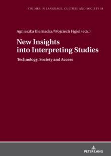 New Insights into Interpreting Studies. : Technology, Society and Access