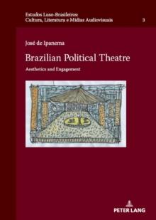 Brazilian Political Theatre : Aesthetics and Engagement