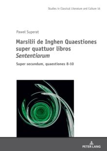 Marsilii de Inghen Quaestiones super quattuor libros <I>Sententiarum" : Super secundum, quaestiones 8-10