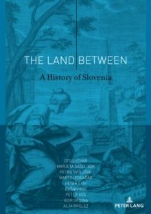 The Land Between : A History of Slovenia