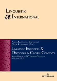 Linguistic Encoding & Decoding in Global Contexts : Selected Papers of the 54th Linguistics Colloquium in Moscow 2019